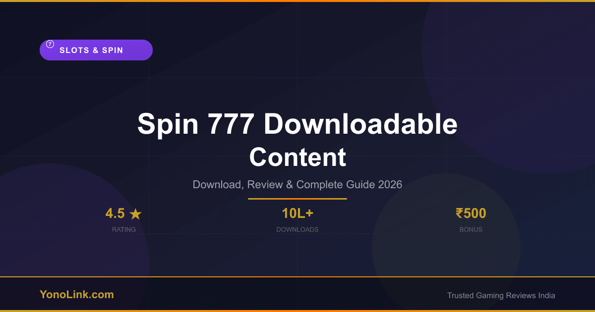 Spin 777 Downloadable Content - Download, Review & Bonus Guide 2026