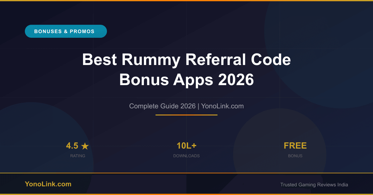 Best Rummy Referral Code Bonus Apps 2026 — Earn Rs.200+ Per Friend - YonoLink Guide 2026