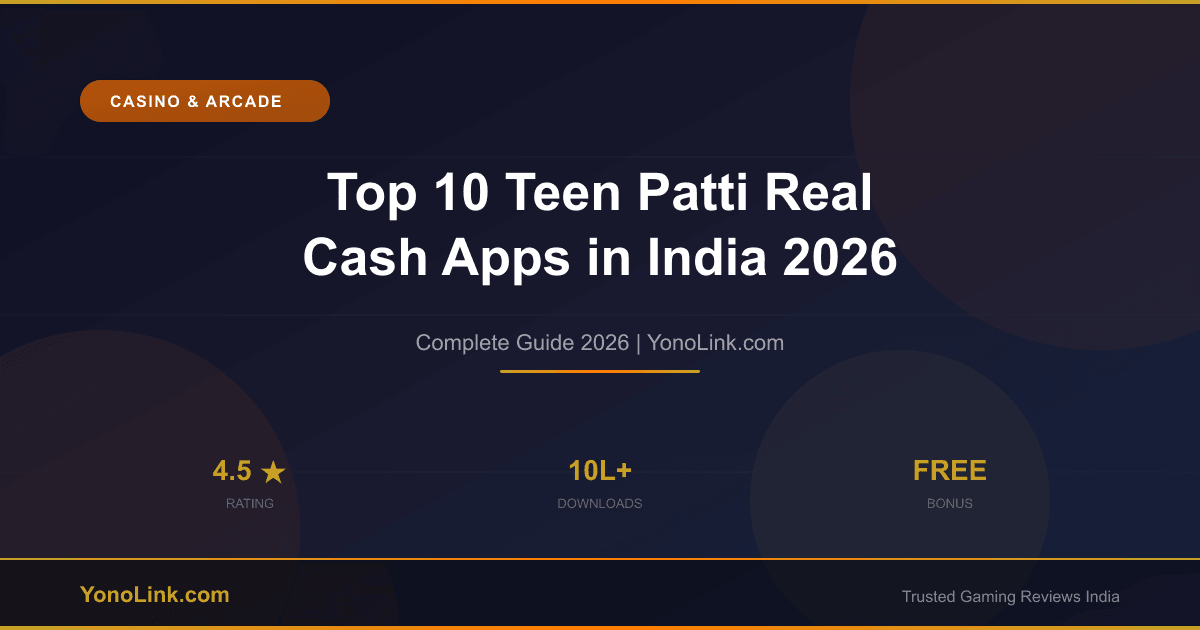 Top 10 Teen Patti Real Cash Apps in India 2026 — Earn Money Playing - YonoLink
