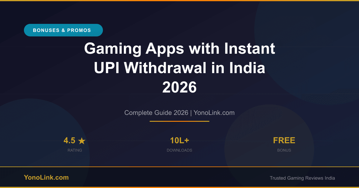 Gaming Apps with Instant UPI Withdrawal in India 2026 - YonoLink